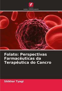 Produktbild: Folato: Perspectivas Farmac&ecirc;uticas da Terap&ecirc;utica do Cancro