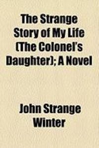 Produktbild: The Strange Story of My Life (the Colonel's Daughter); A Novel