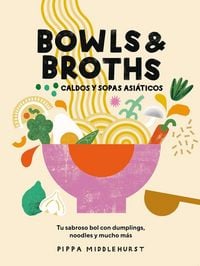 Produktbild: Bowls & Broths. Caldos Y Sopas Asi&aacute;ticos