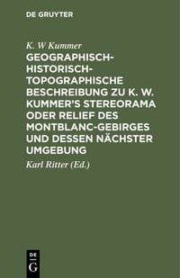 Produktbild: Geographisch-historisch-topographische Beschreibung zu K. W. Kummer's Stereorama oder Relief des Montblanc-Gebirges und dessen n&auml;chster Umgebung