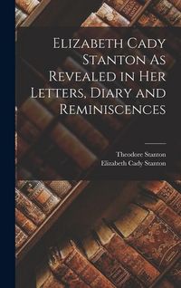 Produktbild: Elizabeth Cady Stanton As Revealed in Her Letters, Diary and Reminiscences
