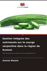 Produktbild: Gestion int&eacute;gr&eacute;e des nutriments sur la courge serpentine dans la r&eacute;gion de Konkan