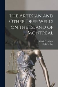Produktbild: The Artesian and Other Deep Wells on the Island of Montreal [microform]