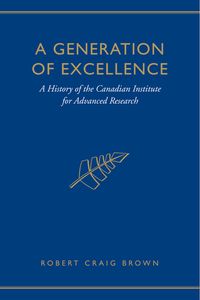 Bild vom Artikel A Generation of Excellence: A History of the Canadian Institute for Advanced Research vom Autor Craig Brown