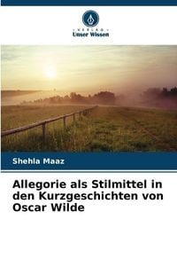 Produktbild: Allegorie als Stilmittel in den Kurzgeschichten von Oscar Wilde