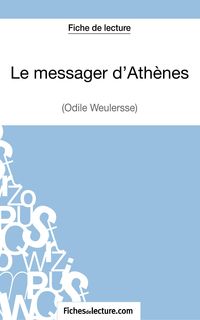 Produktbild: Le messager d'Ath&egrave;nes d'Odile Weulersse (Fiche de lecture)