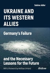 Produktbild: Ukraine and Its Western Allies: Germanyʼs Failure and the Necessary Lessons for the Future