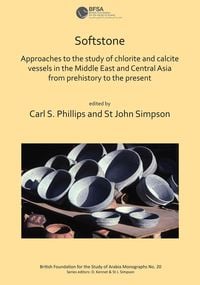 Produktbild: Softstone: Approaches to the study of chlorite and calcite vessels in the Middle East and Central Asia from prehistory to the present