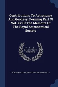 Produktbild: Contributions To Astronomy And Geodesy, Forming Part Of Vol. Xx Of The Memoirs Of The Royal Astronomical Society