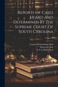 Produktbild: Reports Of Cases Heard And Determined By The Supreme Court Of South Carolina; Volume 10