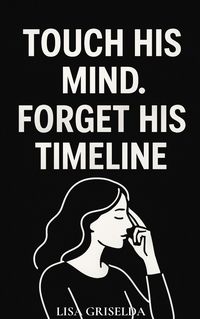 Produktbild: Touch His Mind. Forget His Timeline