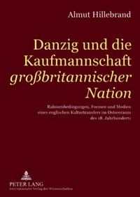 Produktbild: Danzig und die Kaufmannschaft &laquo;gro&szlig;britannischer Nation&raquo;
