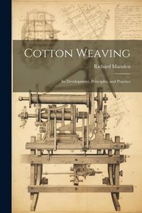 Produktbild: Cotton Weaving: Its Development, Principles, and Practice