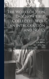 Produktbild: The Works of John Day, now First Collected, With an Introduction and Notes