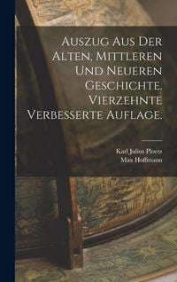 Produktbild: Auszug aus der alten, mittleren und neueren Geschichte. Vierzehnte verbesserte Auflage.
