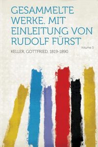 Bild vom Artikel Gesammelte Werke. Mit Einleitung Von Rudolf Furst Volume 3 vom Autor Gottfried Keller