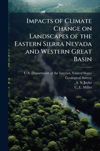 Produktbild: Impacts of Climate Change on Landscapes of the Eastern Sierra Nevada and Western Great Basin