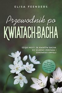 Produktbild: Feenders, E: Przewodnik po Kwiatach Bacha: Dzi&iquest;ki mocy 38 kw