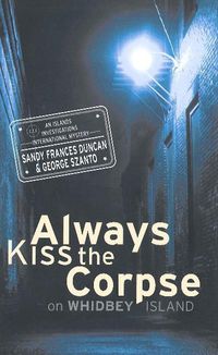 Produktbild: Duncan, S: Always Kiss the Corpse on Whidbey Island