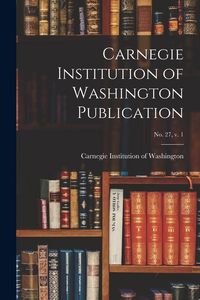 Produktbild: Carnegie Institution of Washington Publication; no. 27, v. 1