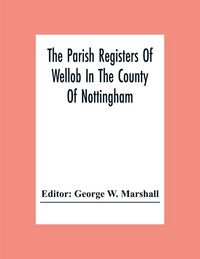 Produktbild: The Parish Registers Of Wellob In The County Of Nottingham