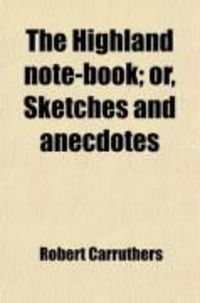 Produktbild: The Highland Note-Book; Or, Sketches and Anecdotes