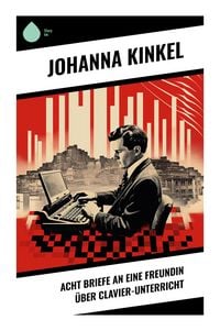 Produktbild: Acht Briefe an eine Freundin &uuml;ber Clavier-Unterricht