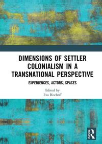Produktbild: Dimensions of Settler Colonialism in a Transnational Perspective