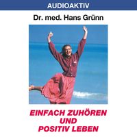 Produktbild: Einfach zuh&ouml;ren und positiv leben
