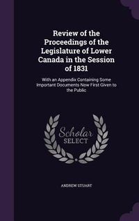Produktbild: Review of the Proceedings of the Legislature of Lower Canada in the Session of 1831