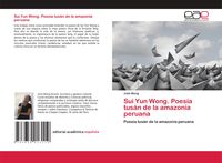 Produktbild: Sui Yun Wong. Poes&iacute;a tus&aacute;n de la amazon&iacute;a peruana
