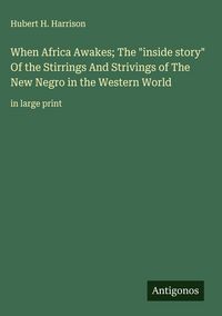 Produktbild: When Africa Awakes; The "inside story" Of the Stirrings And Strivings of The New Negro in the Western World
