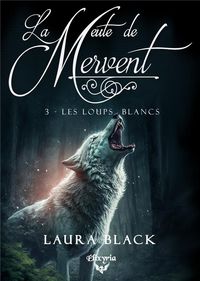 Produktbild: La Meute de Mervent T.3 ; les Loups Blancs