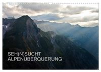Produktbild: SEH(N)SUCHT ALPEN&Uuml;BERQUERUNG (Wandkalender 2026 DIN A3 quer), CALVENDO Monatskalender