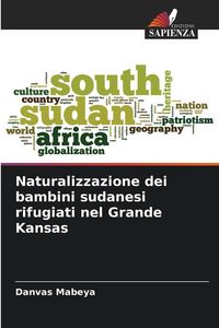 Produktbild: Naturalizzazione dei bambini sudanesi rifugiati nel Grande Kansas