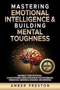 Produktbild: Mastering Emotional Intelligence & Building Mental Toughness: 2 books-in-1: Maximize Your Potential