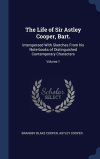Produktbild: The Life of Sir Astley Cooper, Bart.