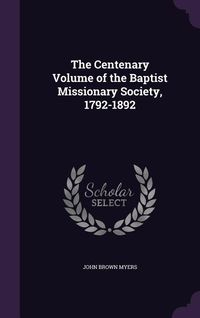 Produktbild: The Centenary Volume of the Baptist Missionary Society, 1792-1892