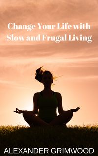 Produktbild: Change Your Life with Slow and Frugal Living