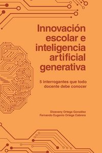 Produktbild: Innovaci&oacute;n escolar e inteligencia artificial generativa. 5 interrogantes que todo docente debe conocer