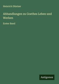Produktbild: Abhandlungen zu Goethes Leben und Werken