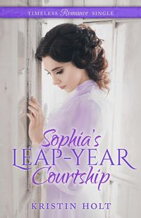 Produktbild: Sophia's Leap-Year Courtship (Timeless Romance Single, #2)