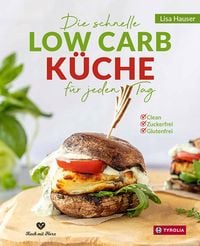 Produktbild: Die schnelle Low Carb K&uuml;che f&uuml;r jeden Tag
