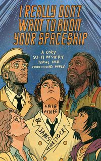 Produktbild: I Really Don't Want to Audit Your Spaceship: A Cozy Sci-Fi Mystery. Terms and Conditions Apply.