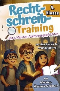 Produktbild: Rechtschreibtraining 5. Klasse I Mit 5-Minuten-Abenteuergeschichten - Auf den Spuren der Wortdetektive - Mit Diktaten, &Uuml;bungen & R&auml;tseln.
