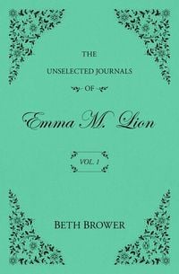 Produktbild: The Unselected Journals of Emma M. Lion: Vol. 1