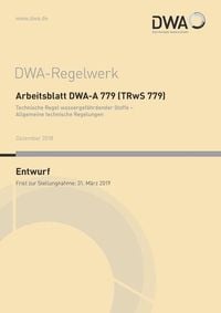 Produktbild: Arbeitsblatt DWA-A 779 (TRwS 779) Technische Regel wassergefährdender Stoffe - Allgemeine technische Regelungen (Entwurf)