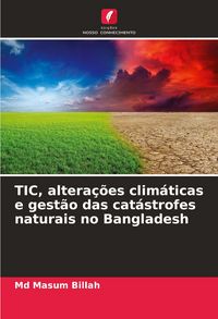 Produktbild: TIC, altera&ccedil;&otilde;es clim&aacute;ticas e gest&atilde;o das cat&aacute;strofes naturais no Bangladesh