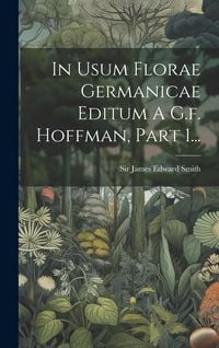 Produktbild: In Usum Florae Germanicae Editum A G.f. Hoffman, Part 1...