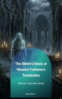 Produktbild: The Abbot's Ghost, or Maurice Treherne's Temptation